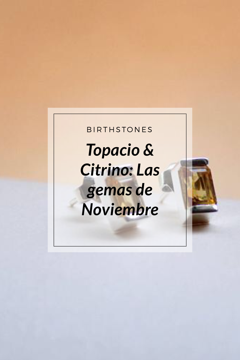 Topacio & Citrino: Las gemas de Noviembre